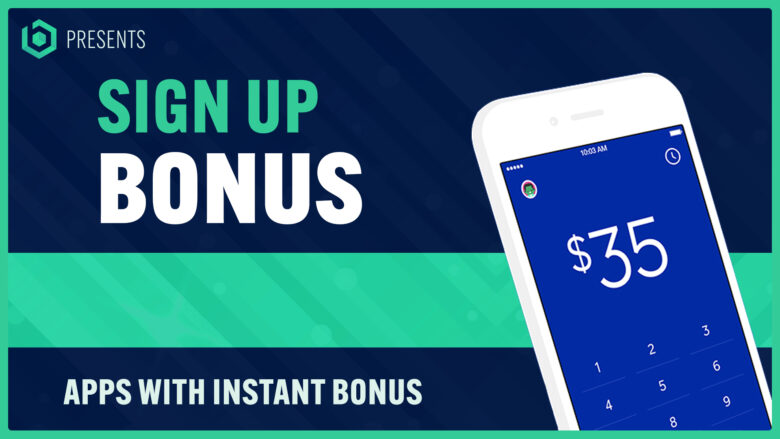 Instant Sign Up Bonus Apps