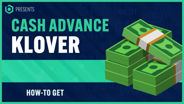 How to Get Cash Advance from Klover