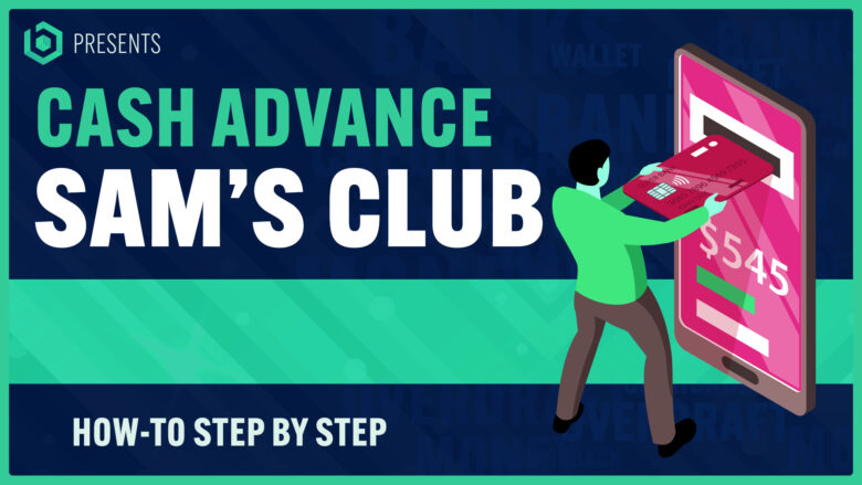 How To Get Cash Advance On Sam'S Club Credit Card