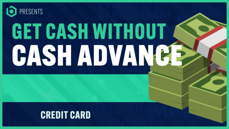 How To Get Cash From My Credit Card Without Cash Advance