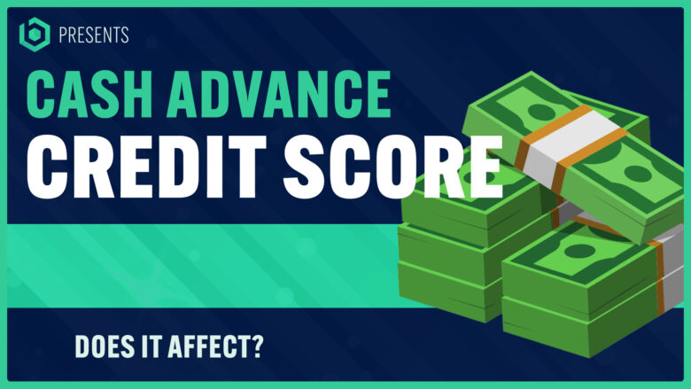Does Cash Advance Affect Credit Score