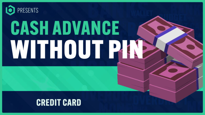 How To Get A Cash Advance On A Credit Card Without A Pin