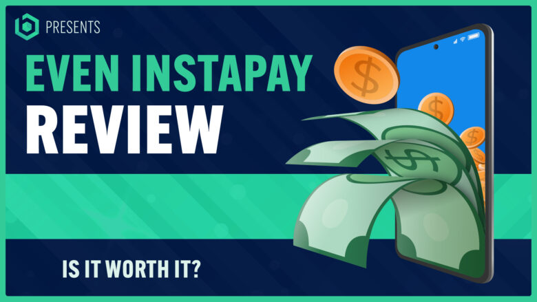 Even Instapay Review