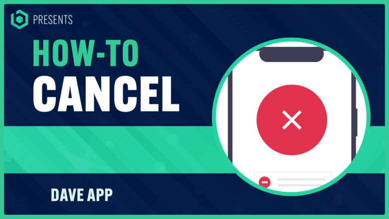 How to Cancel Dave App