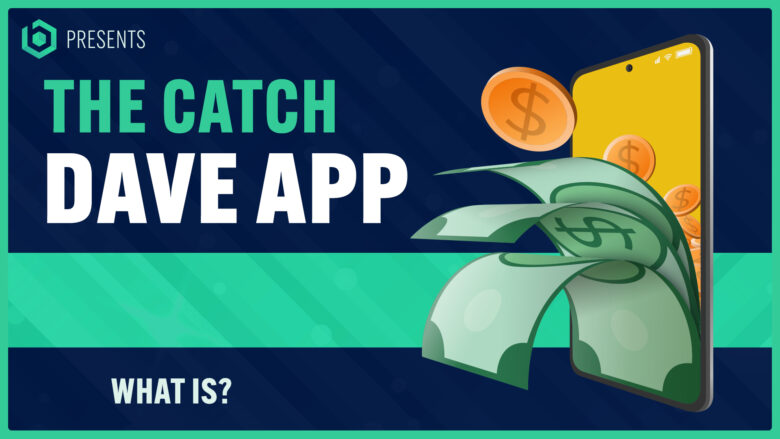 What Is The Catch With Dave App